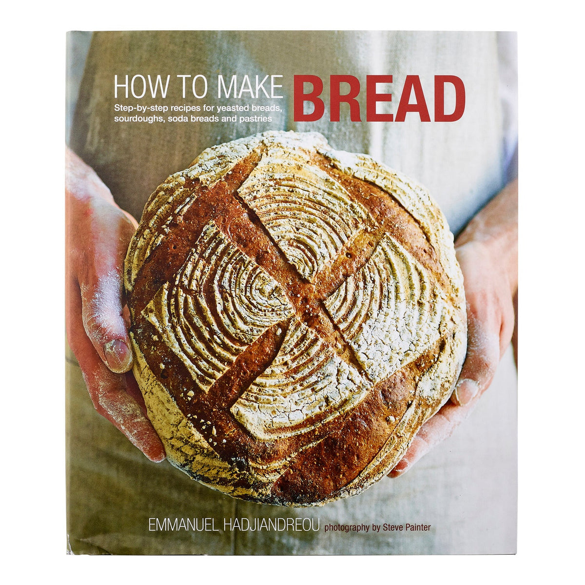 How to Make Bread Book – over 60 Recipes