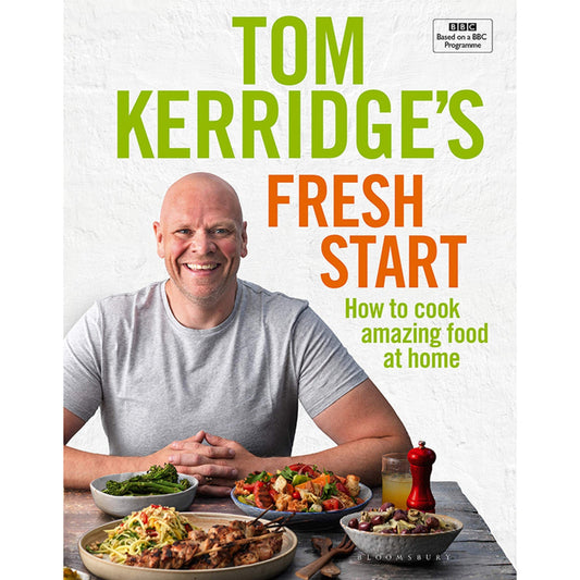 Tom Kerridge's Fresh Start – How to Cook Amazing Food at Home