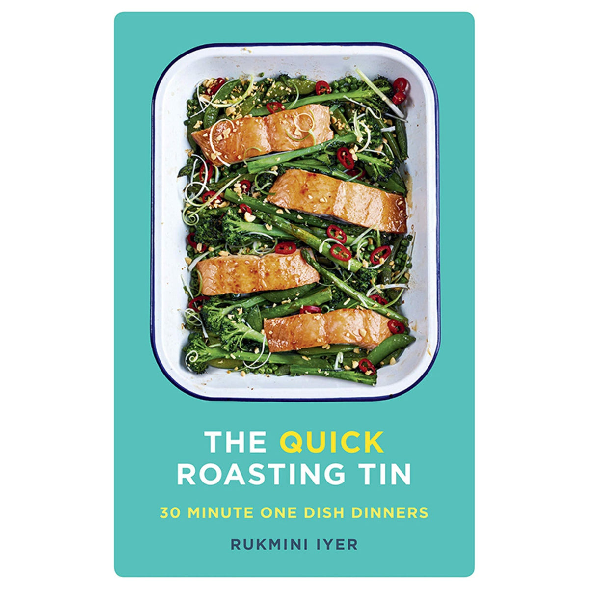 The Quick Roasting Tin Cookbook by Rukmini Iyer
