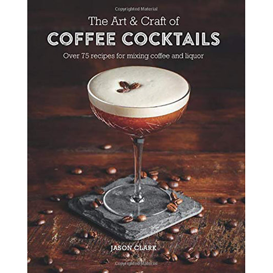 The Art & Craft of Coffee Cocktails Book