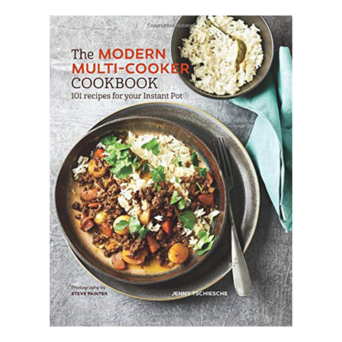 The Modern Multi-Cooker Cookbook 101 Recipes for your Instant Pot